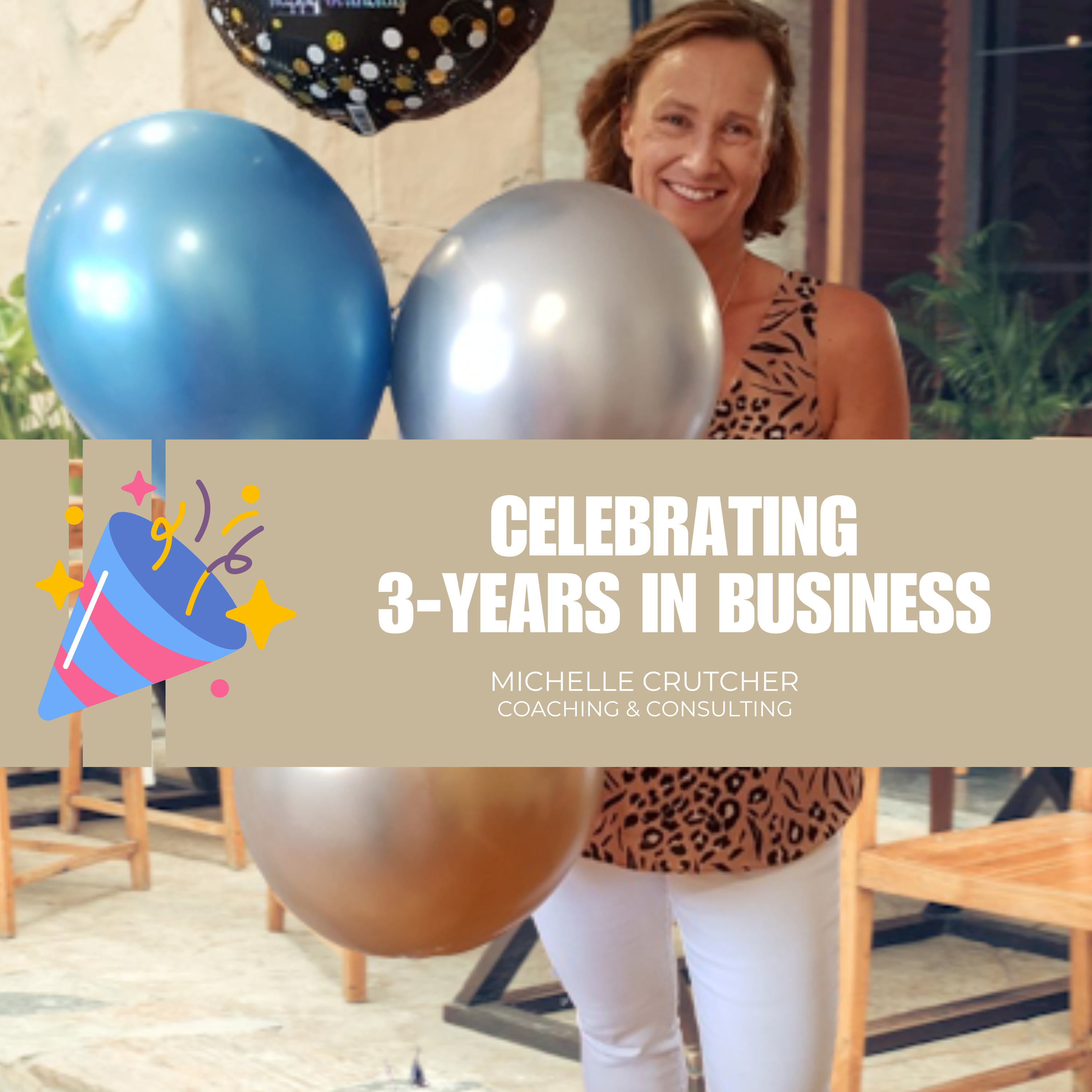 Celebrating 3 years in business at Michelle Crutcher Coaching